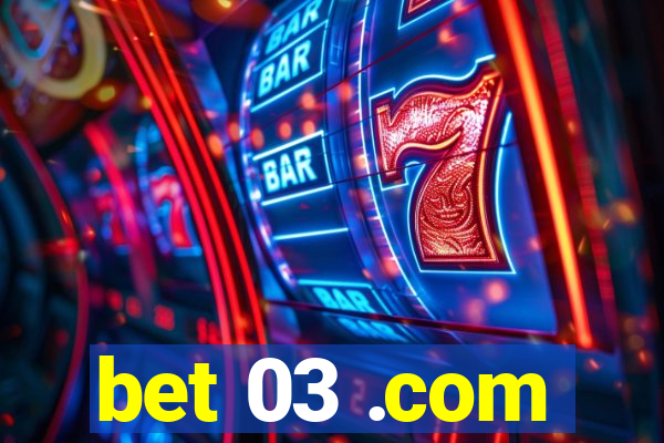 bet 03 .com